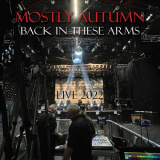 Mostly Autumn - Back in These Arms (Live 2022) '2022