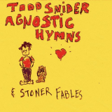Todd Snider - Agnostic Hymns & Stoner Fables '2012