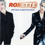 Roxette - Don't Bore Us, Get To The Chorus (Greatest Hits) '2000