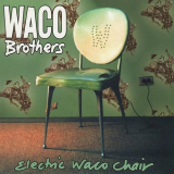 Waco Brothers - Electric Waco Chair '2000