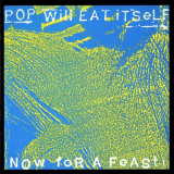 Pop Will Eat Itself - Now for a Feast! '1988 (2011)