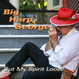 Big Harp George - Cut My Spirit Loose '2023