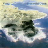 Versus X - Premordial Ocean '2008