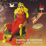 Thirteen of Everything - Time and Other Delusions '2023