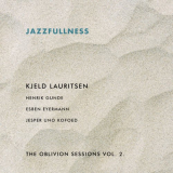 Kjeld Lauritsen - Jazzfullness - The Oblivion Sessions Vol. 2 '2023