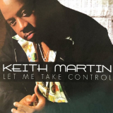 Keith Martin - Let Me Take Control '2007