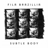Fila Brazillia - Subtle Body '2023