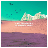 Last Dinosaurs - In A Million Years (10 Year Anniversary Edition) -2CD '2022