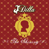 J Dilla - The Shining (The 10th Anniversary Collection) '2016