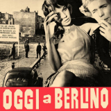 Armando Trovajoli - Oggi a Berlino (Original Motion Picture Soundtrack / Remastered 2023) '2023; 1962