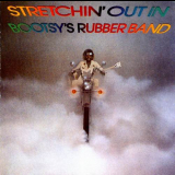 Bootsy's Rubber Band - Stretchin' Out In Bootsy's Rubber Band '1996