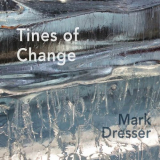 Mark Dresser - Tines for Change '2023