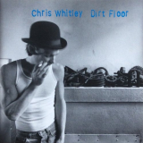 Chris Whitley - Dirt Floor '1998
