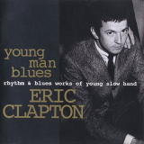 Eric Clapton - Young Man Blues: Rhythm & Blues Works Of Young Slow '1994