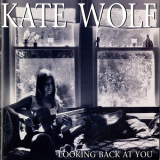 Kate Wolf - Looking Back At You (Live, Los Angeles, 1977-1979) '1994