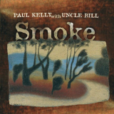Paul Kelly - Smoke '1999