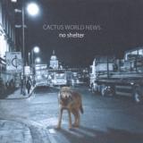 Cactus World News - No Shelter '2004