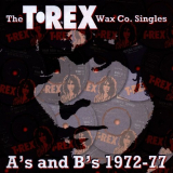 T. Rex - The T.Rex Wax Co. Singles A's & B's 1972-77 '2002