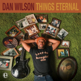 Dan Wilson - Things Eternal '2023