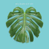 Big Scary - Not Art '2013