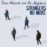 Drew Holcomb & the Neighbors - Strangers No More '2023
