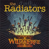 Radiators, The - Wild & Free '2008