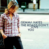 Gemma Hayes - The Roads Don't Love You '2005