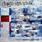 Dog's Eye View - Tomorrow Always Comes '2005