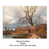 Magnus Granberg - Magnus Granberg: Nun, es wird nicht weit mehr gehn '2019