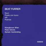 Klangforum Wien - Beat Furrer: Nuun / Presto Con Fuoco / Still / Poemas '2000