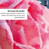 Bertrand Renaudin - United Flowers (Les fleurs auront toujours le dernier mot) '2006