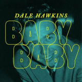 Dale Hawkins - Baby Baby '2023