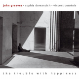 John Greaves - The Trouble With Happiness '2003