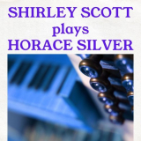 Shirley Scott - Plays Horace Silver '1962/2020