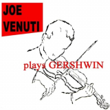 Joe Venuti - Plays Gershwin '2000
