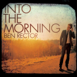 Ben Rector - Into the Morning '2010