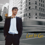 Josh Nelson - Let It Go '2007