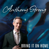 Anthony Strong - Bring It On Home '2023