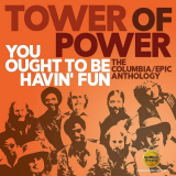 Tower of Power - You Ought to Be Havin' Fun (The Columbia/Epic Anthology) '2018