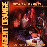 Agent Orange - Greatest & Latest: This, That-n-The Other Thing '2000