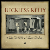 Reckless Kelly - Under The Table And Above The Sun (20th Anniversary Edition) '2023