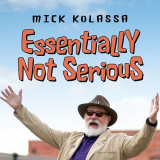 Mick Kolassa - Essentially Not Serious '2023