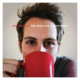 Ben Rector - The Walking in Between '2013