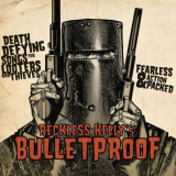 Reckless Kelly - Bulletproof '2008