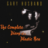 Gary Husband - The Complete Diary Of A Plastic Box '2008 / 2023