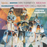 Steven Osborne - Rachmaninoff: Piano Sonata No. 2; Corelli Variations - Medtner: Sonata romantica '2014