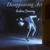 Andrew Downing - Disappearing Act '2023