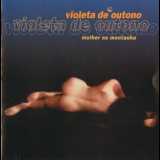 Violeta De Outono - Mulher Na Montanha = Woman On The Mountain '1999