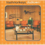 Trashmonkeys - Clubtown '2002