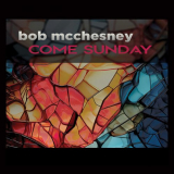 Bob McChesney - Come Sunday '2023
